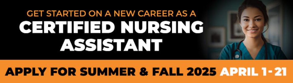 certified nursing assistant, apply for summer and fall 2025 april 1 - 21