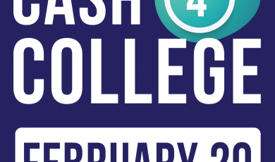 Graphic with text that reads: Cash 4 College February 20 Graphic with text that reads: Cash 4 College February 20